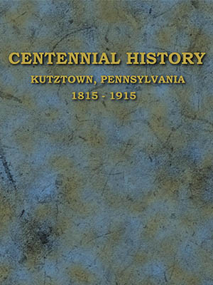 Centennial History of Kutztown, PA